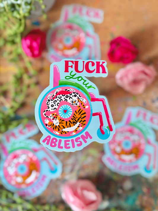 Fuck Your Ableism Sticker