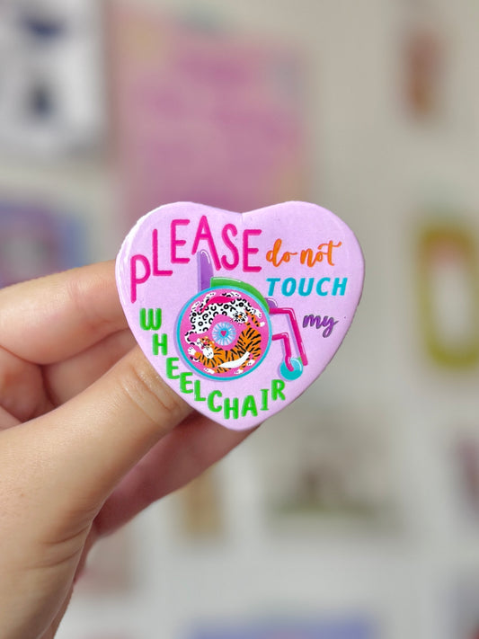 Please Do Not Touch My Wheelchair Heart Badge